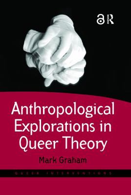 Anthropological Explorations in Queer Theory 140945066X Book Cover