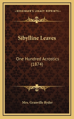 Sibylline Leaves: One Hundred Acrostics (1874) 1169036503 Book Cover