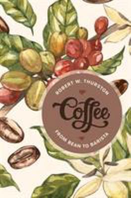 Coffee: From Bean to Barista 1538108089 Book Cover