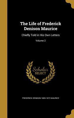 The Life of Frederick Denison Maurice: Chiefly ... 1372261737 Book Cover