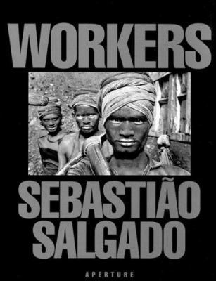 Workers: An Archaeology of the Industrial Age 0893815500 Book Cover