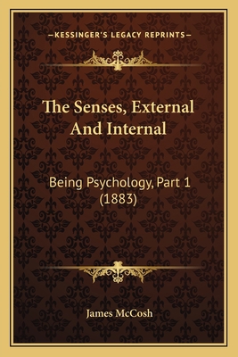 The Senses, External And Internal: Being Psycho... 1167177320 Book Cover