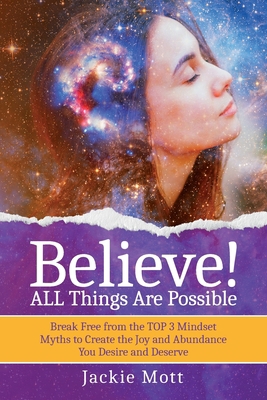 Believe! ALL Things Are Possible: Break Free Fr... 1956665188 Book Cover