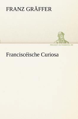 Francisceische Curiosa [German] 3842405294 Book Cover