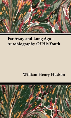 Far Away and Long Ago - Autobiography of His Youth 1443733849 Book Cover