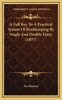 A Full Key To A Practical System Of Bookkeeping... 1169070442 Book Cover