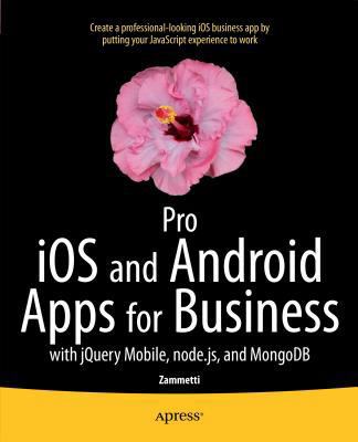 Pro IOS and Android Apps for Business: With jQu... 143026070X Book Cover