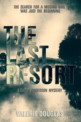 The Last Resort: A Carrie Anderson Mystery 1723814490 Book Cover
