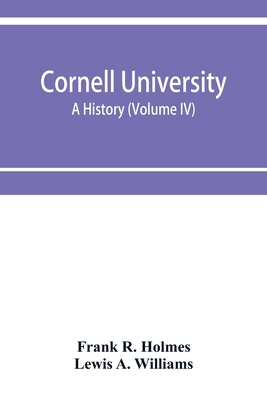 Cornell University, a history (Volume IV) 9353954045 Book Cover