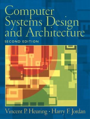 Computer Systems Design and Architecture 0130484407 Book Cover