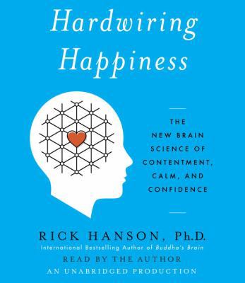 Hardwiring Happiness: The New Brain Science of ... 0804128138 Book Cover