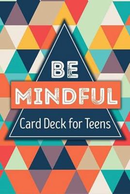 Be Mindful Card Deck for Teens 155957058X Book Cover