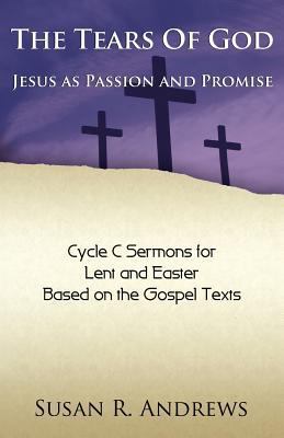 The Tears of God: Jesus as Passion and Promise:... 0788026836 Book Cover