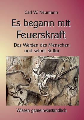 Es begann mit Feuerskraft: Das Werden des Mensc... [German] 3744874575 Book Cover