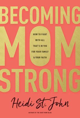 Becoming Momstrong: How to Fight with All That'... 1496412656 Book Cover