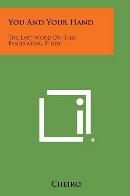 You and Your Hand: The Last Word on This Fascin... 1494093103 Book Cover