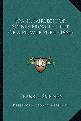 Frank Fairlegh Or Scenes From The Life Of A Pri... 1164107305 Book Cover