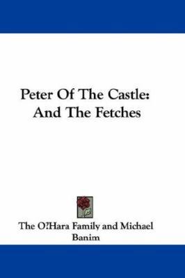 Peter of the Castle: And the Fetches 0548345104 Book Cover