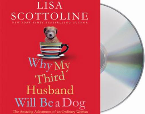 Why My Third Husband Will Be a Dog: The Amazing... 1427209057 Book Cover