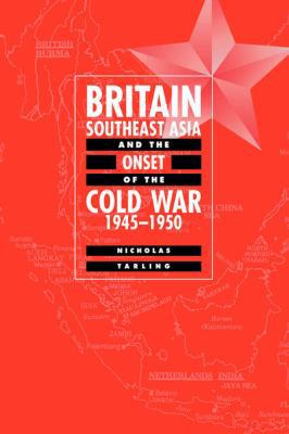 Britain, Southeast Asia and the Onset of the Co... 0521033365 Book Cover