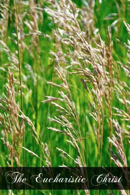 The Eucharistic Christ 1466309393 Book Cover