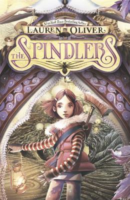 The Spindlers. Lauren Oliver 1444723154 Book Cover