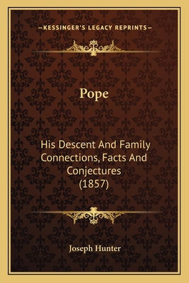 Pope: His Descent And Family Connections, Facts... 1166146952 Book Cover