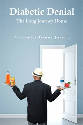 Diabetic Denial: The Long Journey Home 1984513516 Book Cover