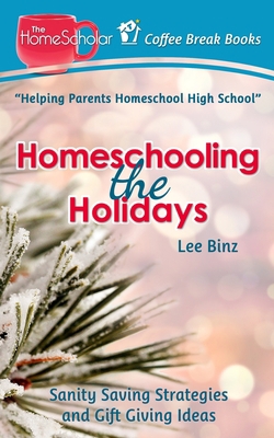 Homeschooling the Holidays: Sanity Saving Strat... 1981861165 Book Cover