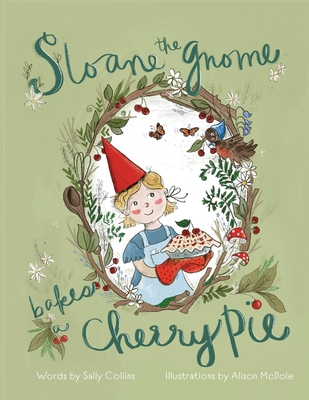 Sloane the Gnome Bakes a Cherry Pie 1645386546 Book Cover