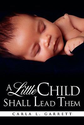 A Little Child Shall Lead Them 1613796838 Book Cover