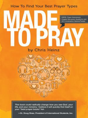 Made to Pray: How to Find Your Best Prayer Types 1449788319 Book Cover