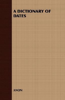 A Dictionary of Dates 1408629488 Book Cover