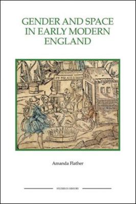 Gender and Space in Early Modern England Gender... 1843836505 Book Cover