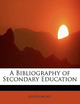 A Bibliography of Secondary Education 1241634025 Book Cover