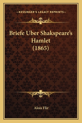 Briefe Uber Shakspeare's Hamlet (1865) [German] 1167549856 Book Cover