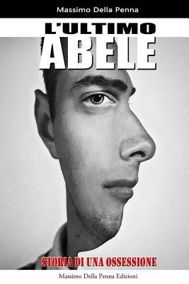 L'Ultimo Abele: Storia Di Un'ossessione [Italian] 1519507267 Book Cover
