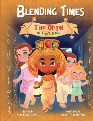 Blending Times: The Origin of Tiye's Name 1693877015 Book Cover