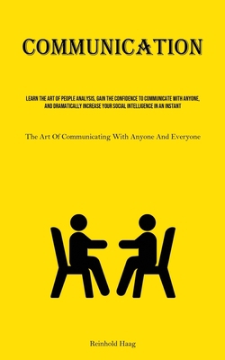 Communication: Learn The Art Of People Analysis... 1835730884 Book Cover