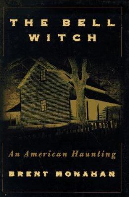 The Bell Witch: An American Haunting : Being th... 031215061X Book Cover