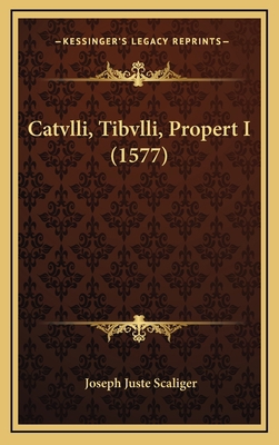 Catvlli, Tibvlli, Propert I (1577) [Latin] 1166544877 Book Cover