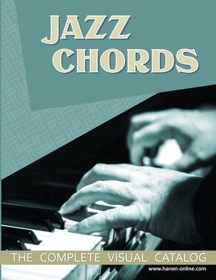 Jazz Chords: The Complete Visual Catalog 1716605253 Book Cover