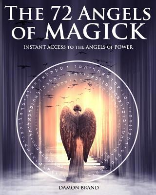 The 72 Angels of Magick: Instant Access to the ... 1530016622 Book Cover