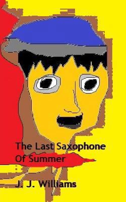 The Last Saxophone of Summer 1727589343 Book Cover
