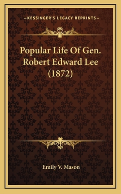 Popular Life of Gen. Robert Edward Lee (1872) 1164415298 Book Cover