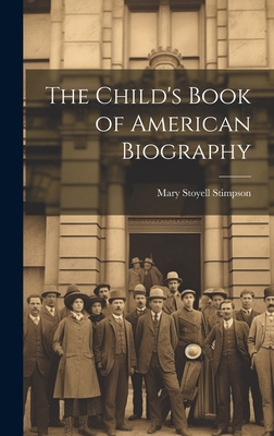 The Child's Book of American Biography 1019610727 Book Cover