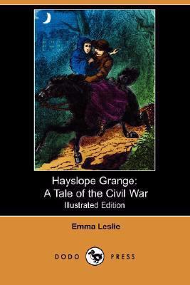 Hayslope Grange: A Tale of the Civil War (Illus... 1406559083 Book Cover