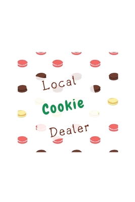 Local cookie dealer: Notebook/ Journal 120 Pages (6"x 9")
