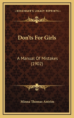 Don'ts For Girls: A Manual Of Mistakes (1902) 1169114113 Book Cover