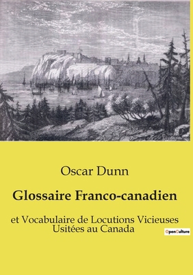 Glossaire Franco-canadien: et Vocabulaire de Lo... [French]            Book Cover